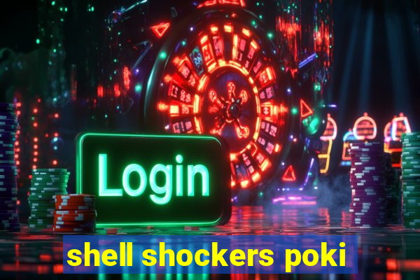 shell shockers poki